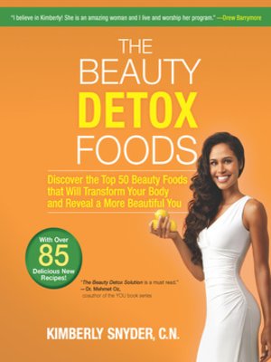 cover image of The Beauty Detox Foods: Discover the Top 50 Superfoods That Will Transform Your Body and Reveal a More Beautiful You